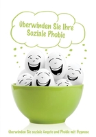 Überwinden Sie Ihre Soziale Phobie