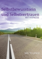 Selbstbewusstsein und Selbstvertrauen mit Hypnose