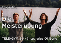 TELE-GYM 22 Integrales Qi Gong Folge 10: Die Meister