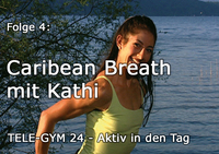 TELE-GYM 24 Aktiv in den Tag Folge 4 - Kathi: Caribean Breath VOD