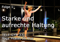 TELE-GYM 37 Yoga Pilates 50 Plus Folge 1 Starke und aufrechte Haltung VOD
