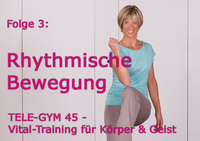 TELE-GYM 45 Vital-Training Folge 3 Rhythmische Bewegung VOD