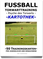 FUSSBALL Trainingskartothek - "Torwarttraining-Psyche des Torwarts"