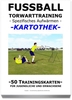 FUSSBALL Trainingskartothek - "Torwarttraining-Spezifisches Aufwärmen"