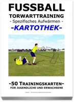 FUSSBALL Trainingskartothek - "Torwarttraining-Spezifisches Aufwärmen"
