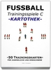 FUSSBALL Trainingskartothek - "Trainingsspiele C"