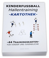 Fussball Trainingskartothek für Kinder (Schwerpunkt: Hallentraining)