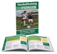 fussballtraining FOKUS - Mit kleinen Spielen zum großen Spiel
