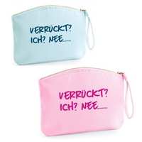Kosmetiktasche - "Verrückt?? Ich? Nee..."