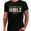 T-Shirt - Der mit dem Holz tanzt