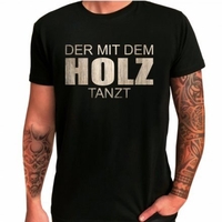 T-Shirt - Der mit dem Holz tanzt