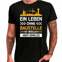 T-Shirt - Ein Leben ohne Baustelle