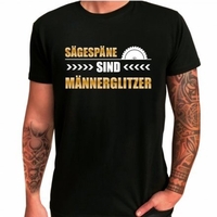 T-Shirt - Sägespäne sind Männerglitzer