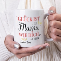 Tasse - Glück eine Mama wie Dich zu haben