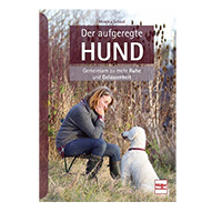 Der aufgeregte Hund: Gemeinsam zu mehr Ruhe und Gelassenheit