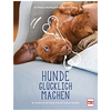 Hunde glücklich machen