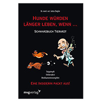 Hunde würden länger leben,  wenn. .. - Schwarzbuch Tierarzt