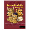 Lassie,  Rex & Co. klären auf: Wege zur erfolgreichen Hundeerziehung und Verhaltenstherapie (Das besondere Hundebuch)