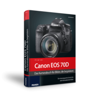 Canon EOS 70D - Das Kamerabuch