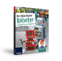 Der kleine Hacker - Roboter konstruieren und programmieren
