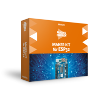 Maker Kit für ESP32 - Mach’s einfach