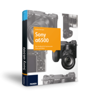 Sony α6500 - Das Kamerabuch