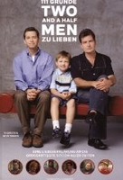 111 Gründe,  »Two and a Half Men« zu lieben - Eine Liebeserklärung an die wohl großartigste Sitcom aller Zeiten