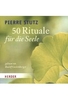 50 Rituale für die Seele