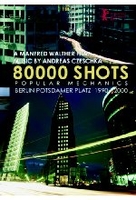 80000 Shots - Berlin Potsdamer Platz 1990-2000