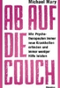 Ab auf die Couch! - Wie Psychotherapeuten immer neue Krankheiten erfinden und immer weniger Hilfe leisten