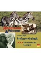 Abenteuer & Wissen - Bernhard Grzimek - Ein Leben für die Serengeti