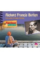 Abenteuer & Wissen - Richard Francis Burton - Erforscher fremder Welten