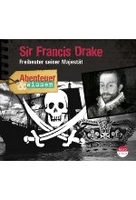 Abenteuer & Wissen - Sir Francis Drake - Freibeuter seiner Majestät