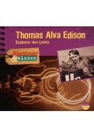 Abenteuer & Wissen - Thomas Alva Edison - Zauberer des Lichts