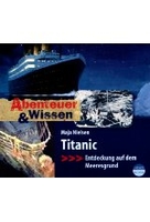 Abenteuer & Wissen - Titanic - Entdeckung auf dem Meeresgrund