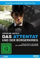Abraham Lincoln - Das Attentat und der Bürgerkrieg
