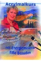 Acrylmalkurs mit Energiemalerin Elfie Besuden