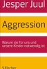 Aggression - Warum sie für uns und unsere Kinder notwendig ist