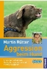 Aggression beim Hund - Ursachen erkennen,  Verhalten verstehen und richtig reagieren