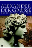 Alexander der Grosse - Das Leben des Eroberers