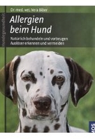Allergien beim Hund - Natürlich behandeln und vorbeugen,  Auslöser erkennen und vermeiden