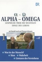 Alpha - Omega 1: Was ist der Mensch?/Sinn/Wahrheit/Grenzen des Verstehens
