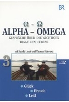 Alpha - Omega 3: Glück/Freude/Leid