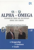 Alpha - Omega 6: Bergpredigt/Gewissen/Gnade