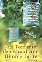 Als Tom mir den Mond vom Himmel holte