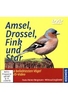 Amsel,  Drossel,  Fink und Star