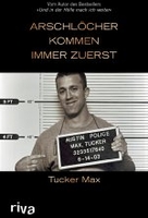 Arschlöcher kommen immer zuerst - Neues von Tucker Max – nicht jugendfrei!