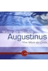 Augustinus - Vom Wesen des Guten - Worte der Weisheit