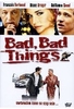 Bad,  Bad Things