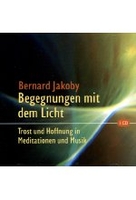 Begegnungen mit dem Licht - Trost und Hoffnung in Meditationen und Musik